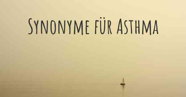 Synonyme für Asthma