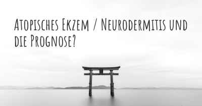 Atopisches Ekzem / Neurodermitis und die Prognose?