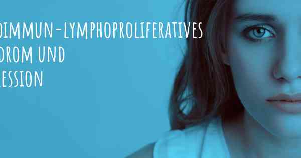 Autoimmun-lymphoproliferatives Syndrom und Depression