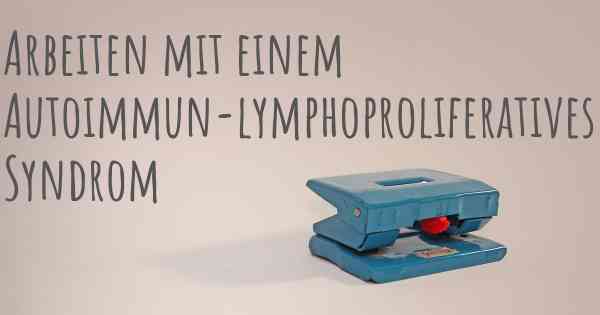 Arbeiten mit einem Autoimmun-lymphoproliferatives Syndrom