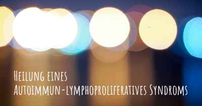 Heilung eines Autoimmun-lymphoproliferatives Syndroms