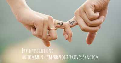 Partnerschaft und Autoimmun-lymphoproliferatives Syndrom