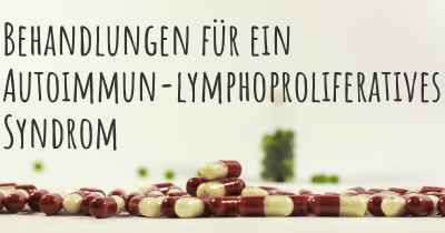 Behandlungen für ein Autoimmun-lymphoproliferatives Syndrom