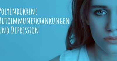 Polyendokrine Autoimmunerkrankungen und Depression