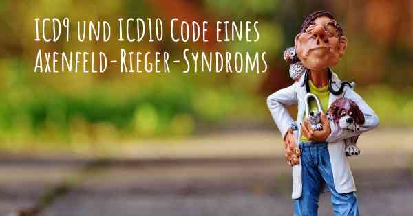 ICD9 und ICD10 Code eines Axenfeld-Rieger-Syndroms