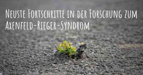 Neuste Fortschritte in der Forschung zum Axenfeld-Rieger-Syndrom