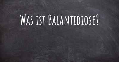 Was ist Balantidiose?