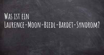 Was ist ein Laurence-Moon-Biedl-Bardet-Syndrom?
