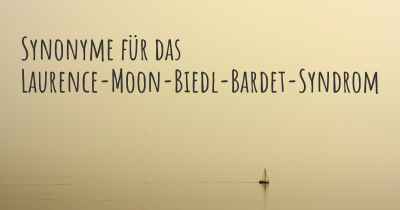 Synonyme für das Laurence-Moon-Biedl-Bardet-Syndrom