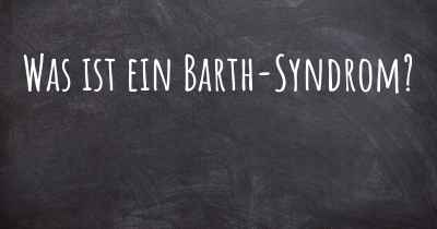 Was ist ein Barth-Syndrom?