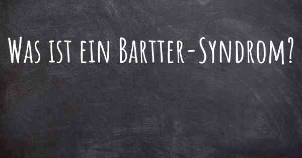 Was ist ein Bartter-Syndrom?