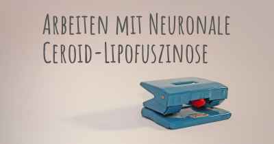 Arbeiten mit Neuronale Ceroid-Lipofuszinose