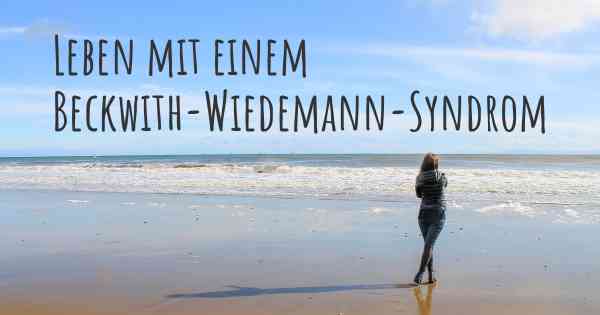 Leben mit einem Beckwith-Wiedemann-Syndrom