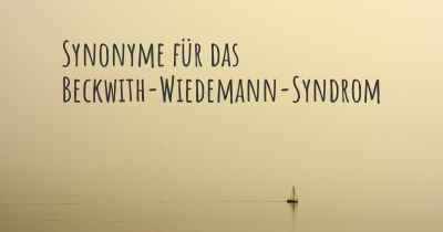 Synonyme für das Beckwith-Wiedemann-Syndrom