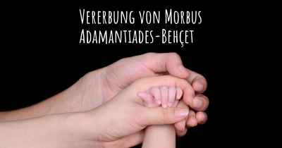 Vererbung von Morbus Adamantiades-Behçet