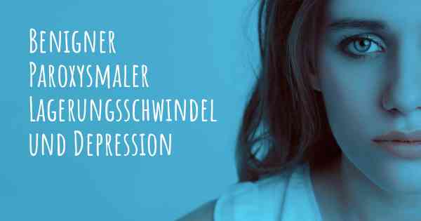 Benigner Paroxysmaler Lagerungsschwindel und Depression