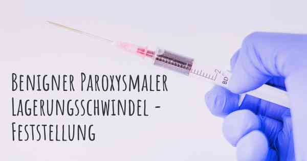 Benigner Paroxysmaler Lagerungsschwindel - Feststellung