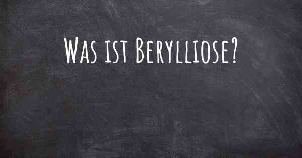 Was ist Berylliose?