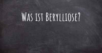 Was ist Berylliose?