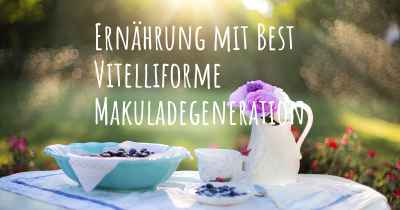 Ernährung mit Best Vitelliforme Makuladegeneration