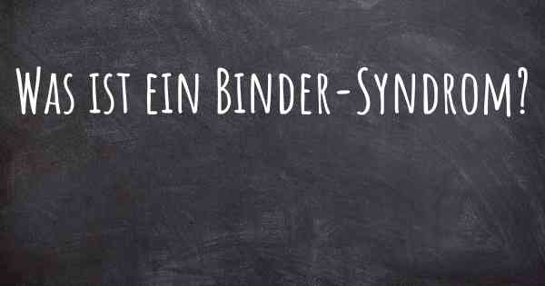 Was ist ein Binder-Syndrom?