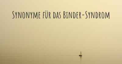 Synonyme für das Binder-Syndrom