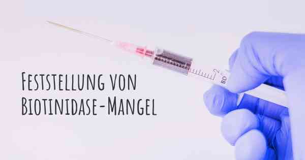 Feststellung von Biotinidase-Mangel