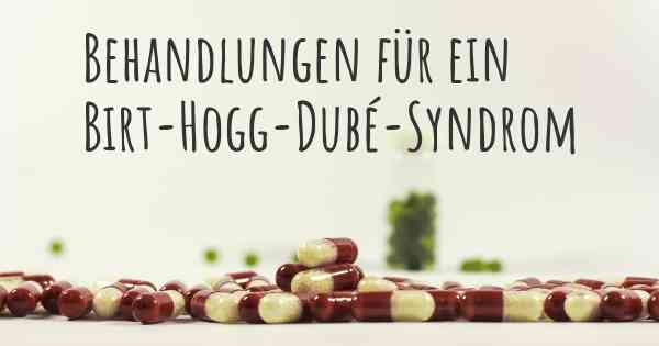 Behandlungen für ein Birt-Hogg-Dubé-Syndrom