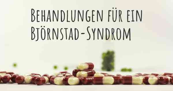 Behandlungen für ein Björnstad-Syndrom