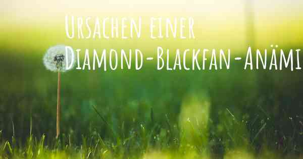 Ursachen einer Diamond-Blackfan-Anämie