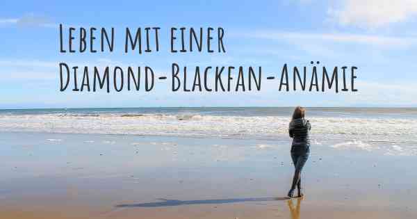 Leben mit einer Diamond-Blackfan-Anämie