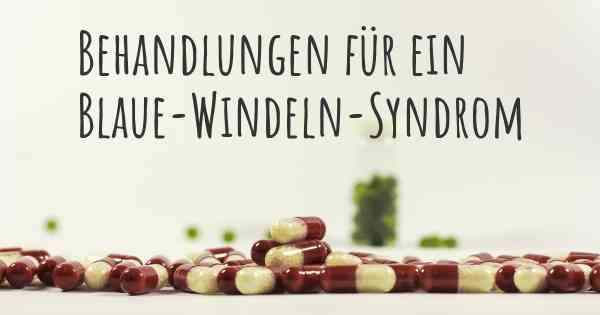 Behandlungen für ein Blaue-Windeln-Syndrom