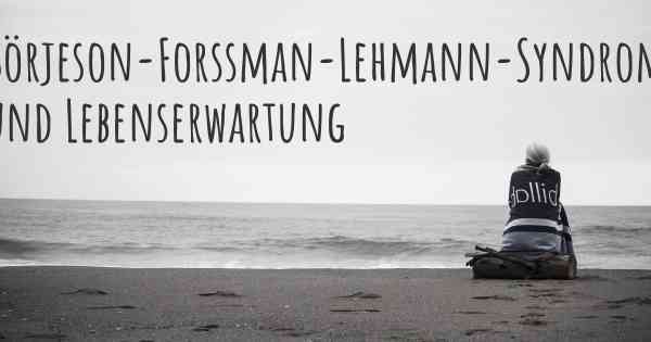 Börjeson-Forssman-Lehmann-Syndrom und Lebenserwartung