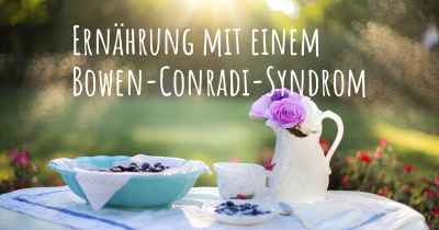 Ernährung mit einem Bowen-Conradi-Syndrom