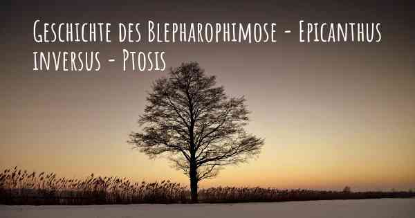 Geschichte des Blepharophimose - Epicanthus inversus - Ptosis