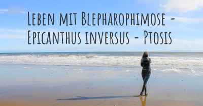 Leben mit Blepharophimose - Epicanthus inversus - Ptosis