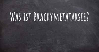 Was ist Brachymetatarsie?