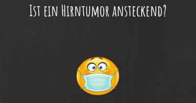 Ist ein Hirntumor ansteckend?