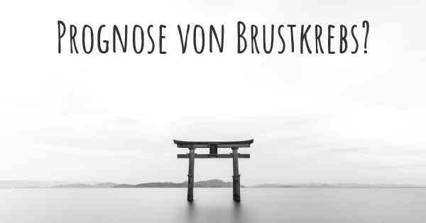 Prognose von Brustkrebs?