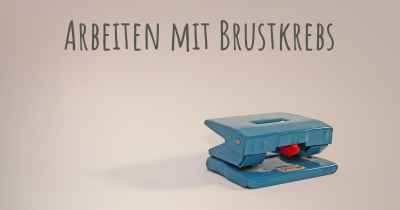 Arbeiten mit Brustkrebs