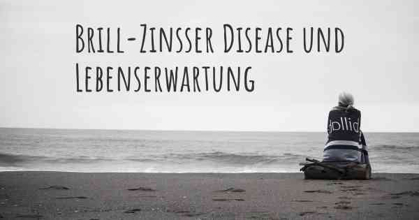 Brill-Zinsser Disease und Lebenserwartung