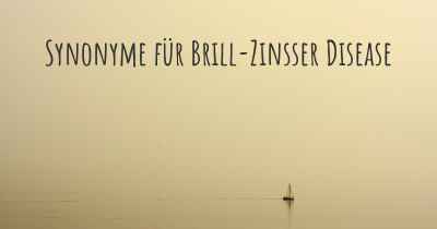 Synonyme für Brill-Zinsser Disease