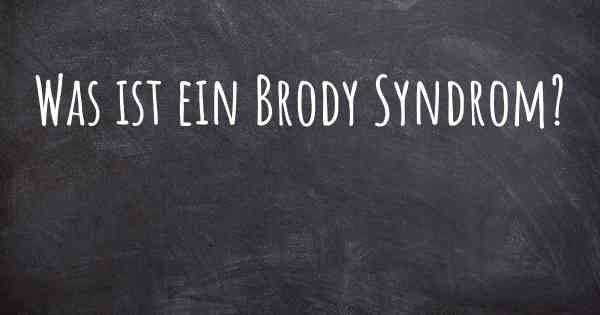Was ist ein Brody Syndrom?