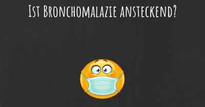 Ist Bronchomalazie ansteckend?