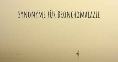 Synonyme für Bronchomalazie