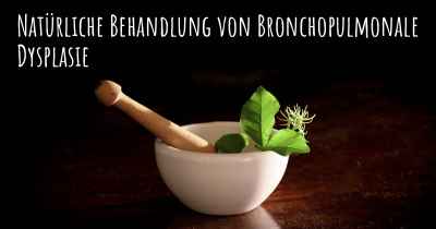 Natürliche Behandlung von Bronchopulmonale Dysplasie