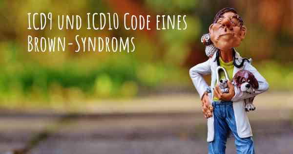 ICD9 und ICD10 Code eines Brown-Syndroms