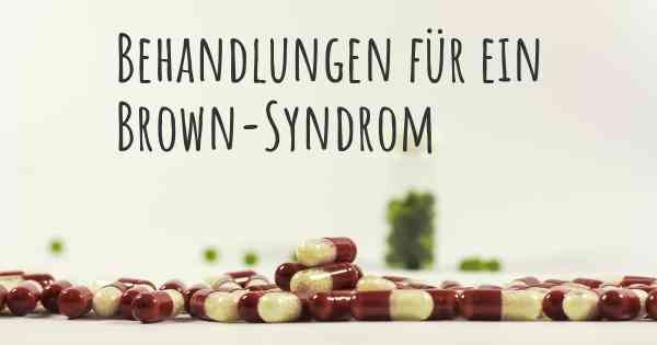 Behandlungen für ein Brown-Syndrom
