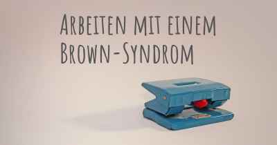 Arbeiten mit einem Brown-Syndrom