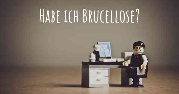 Habe ich Brucellose?